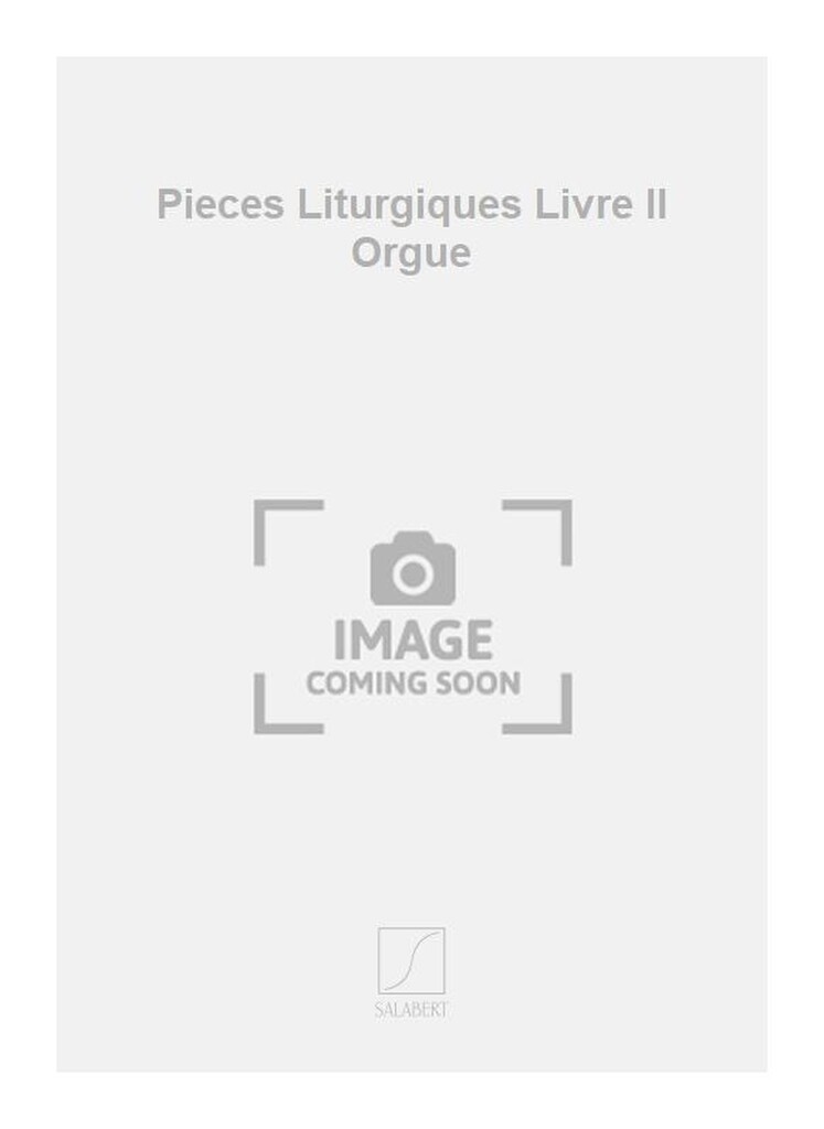 Pieces Liturgiques Livre II Orgue
